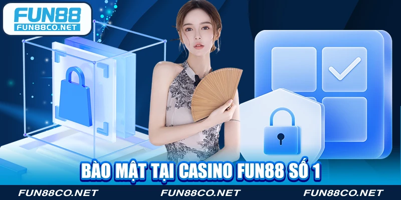 Bào mật tại casino Fun88 số 1