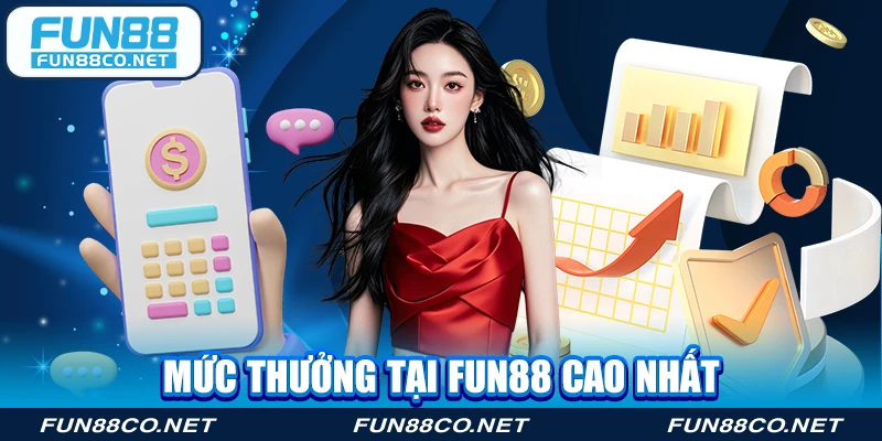 Mức thưởng tại Fun88 cao nhất