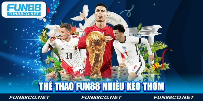 Thể thao Fun88 nhiều kèo thơm