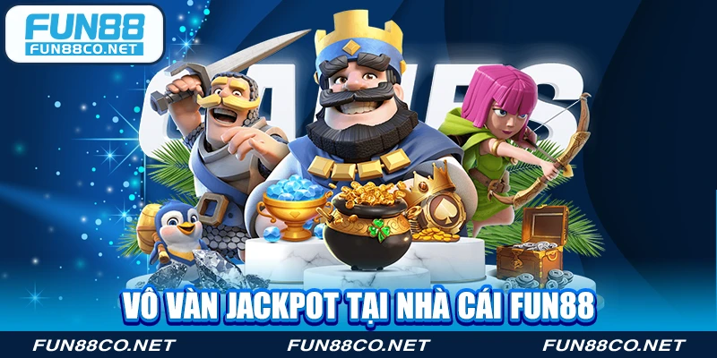 Vô vàn jackpot tại nhà cái Fun88