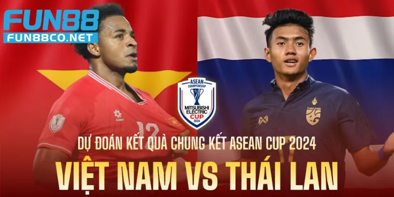Dự đoán kết quả thi đấu đội tuyển Việt Nam Thái Lan