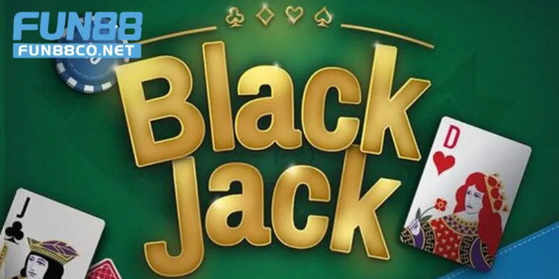 Tựa game bài Blackjack là gì - hấp dẫn trên từng ván cược