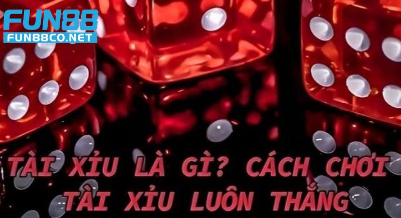 Cách chơi tài xỉu luôn thắng hiệu quả