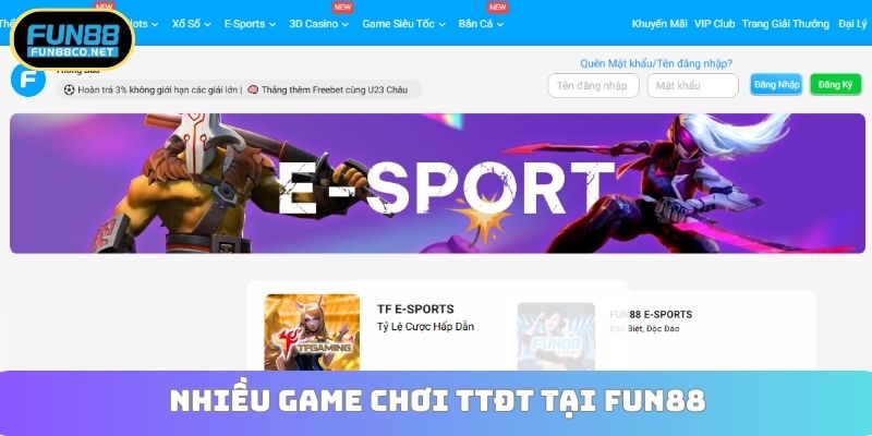 Nhiều game chơi TTĐT tại Fun88