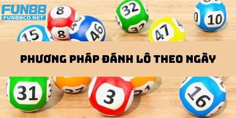 phương pháp đánh lô theo ngày